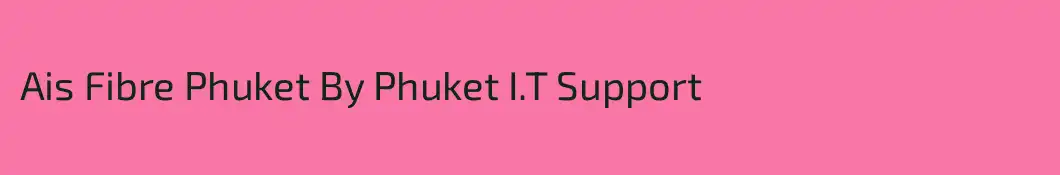 Ais Fibre Phuket By Phuket I.T Support